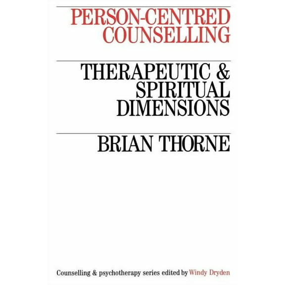 Counselling and Psychotherapy Person-Centred Counselling: Therapeutic and Spiritual Dimensions, (Paperback)