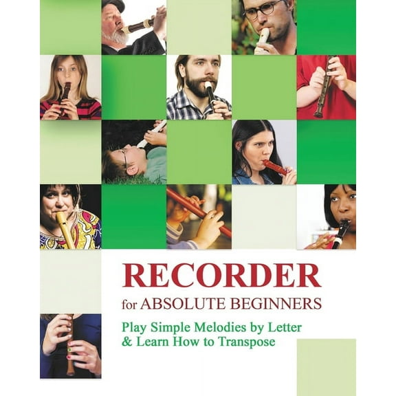 Recorder for Absolute Beginners: Play Simple Melodies by Letter, (Paperback)