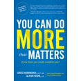 thumbnail image 1 of Pre-Owned You Can Do More That Matters: If You Knew You Could, Wouldn't You? (Paperback) by Greg Hammond, Ron Ware, 1 of 2