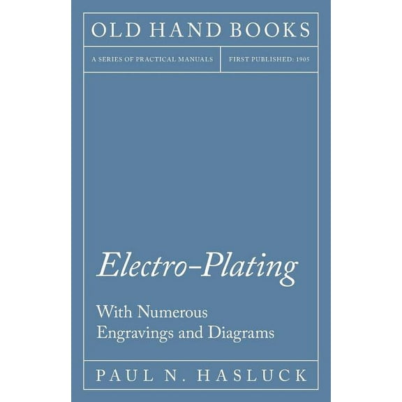 Electro-Plating - With Numerous Engravings and Diagrams, (Paperback)