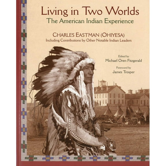 American Indian Traditions Living in Two Worlds: The American Indian Experience, (Paperback)