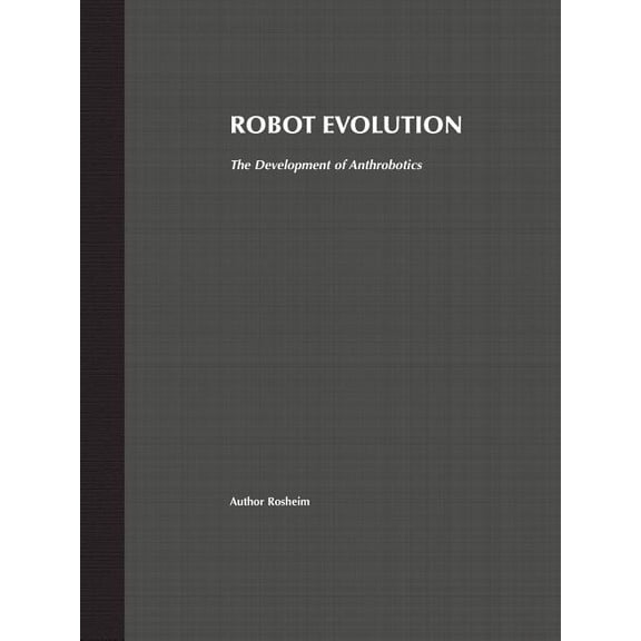 Robot Evolution: The Development of Anthrobotics, (Paperback)