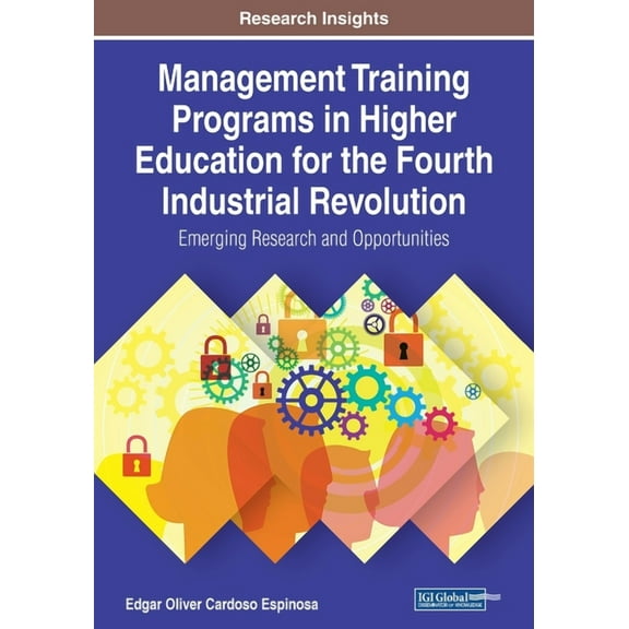 Management Training Programs in Higher Education for the Fourth Industrial Revolution: Emerging Research and Opportuniti, (Paperback)