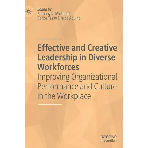 Effective and Creative Leadership in Diverse Workforces: Improving Organizational Performance and Culture in the Workpla, (Hardcover)