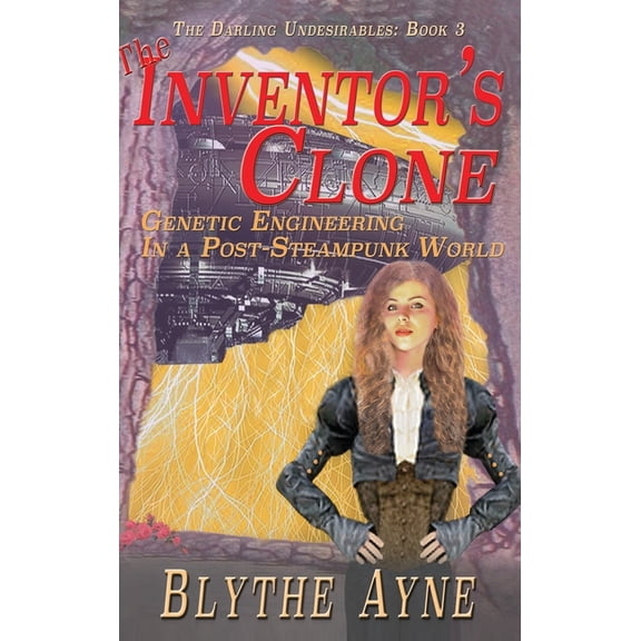 Darling Undesirables The Inventor's Clone, Book 3, (Hardcover)