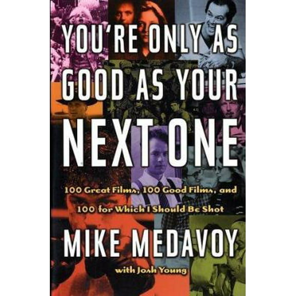 Pre-Owned You're Only as Good as Your Next One: 100 Great Films, 100 Good Films, and 100 for Which I Should Be Shot (Hardcover) 0743400542 9780743400541
