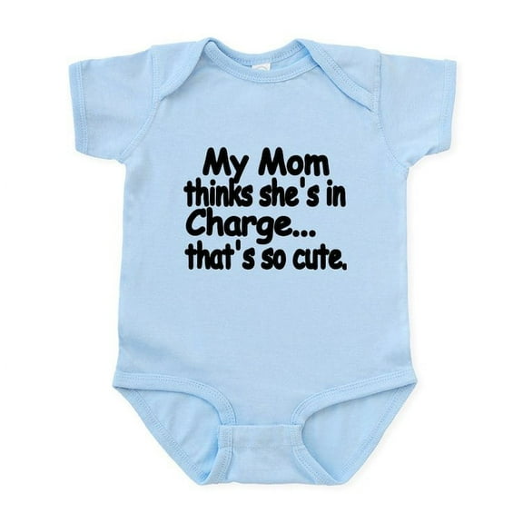 CafePress - My Mom Thinks Shes In Charge..Thats So Cute. I - Baby Light Bodysuit, Size Newborn - 24 Months
