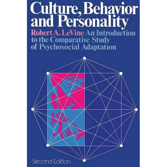 Culture, Behavior and Personality: An Introduction to the Comparative Study of Psychosocial Adaptation, (Paperback)