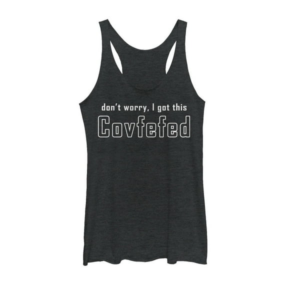 Women's Lost Gods Don't Worry, I Got this Covfefed Racerback Tank Top Black Heather Medium
