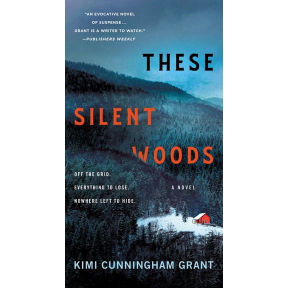 Kimi Cunningham Grant: These Silent Woods: A Novel (Paperback)