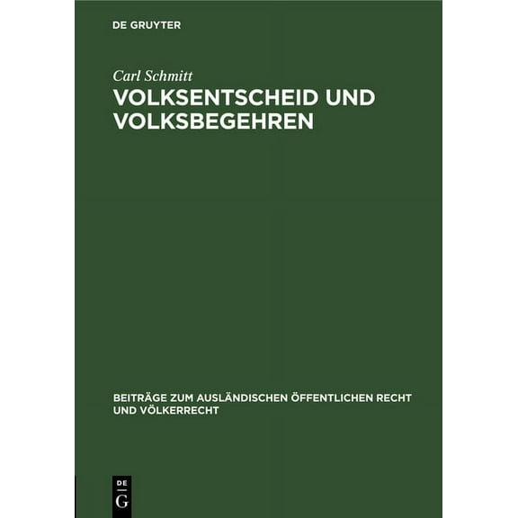 Beiträge Zum Ausländischen Ãffentlichen Volksentscheid Und Volksbegehren: Ein Beitrag Zur Auslegung Der Weimarer Verfassung Und Zur Lehre Von Der Unmittelbaren , Book 2, (Hardcover)