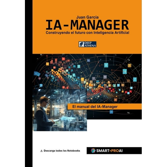 Inteligencia Artificial IA-Manager: Para estudiantes, profesionales y empresas que quieren comprender, gestionar e implementar con éxito la IA., (Paperback)