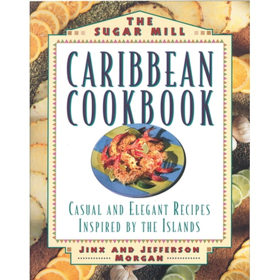 Pre-Owned Sugar Mill Caribbean Cookbook: Casual and Elegant Recipes Inspired by the Islands (Hardcover) 1558321217 9781558321212