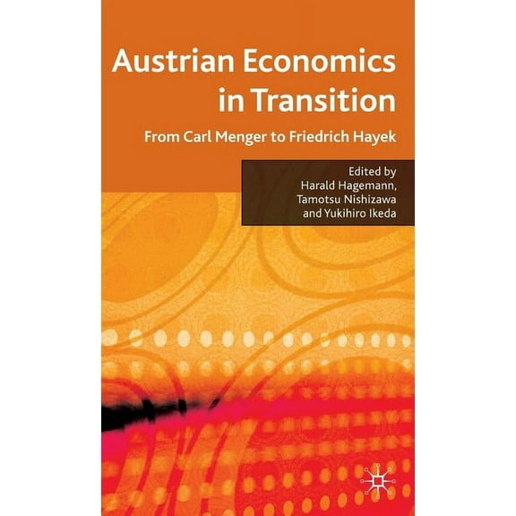 Austrian Economics in Transition: From Carl Menger to Friedrich Hayek, (Hardcover)