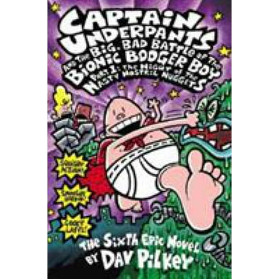 Pre-Owned Captain Underpants and the Big, Bad Battle of the Bionic Booger Boy, Part 1: The Night of the Nasty Nostril Nuggets (Captain Underpants #6), Volume 6 (Hardcover) 0439376092 9780439376099