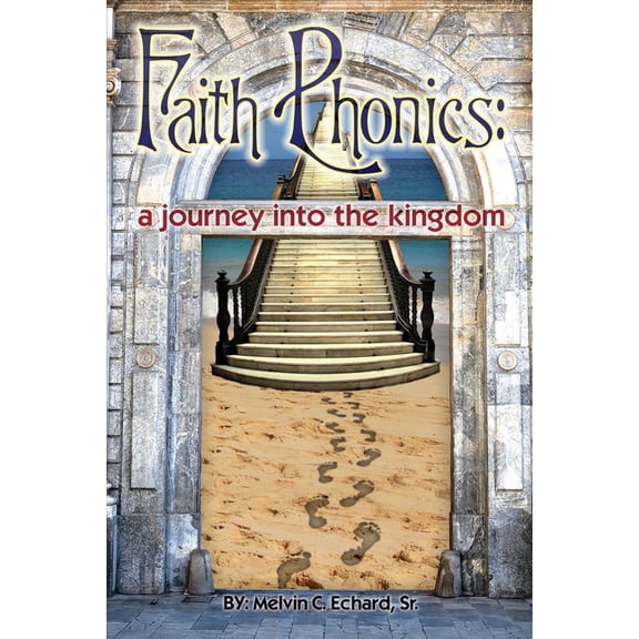 Faith Phonics: A Journey into the KIngdom, (Paperback)