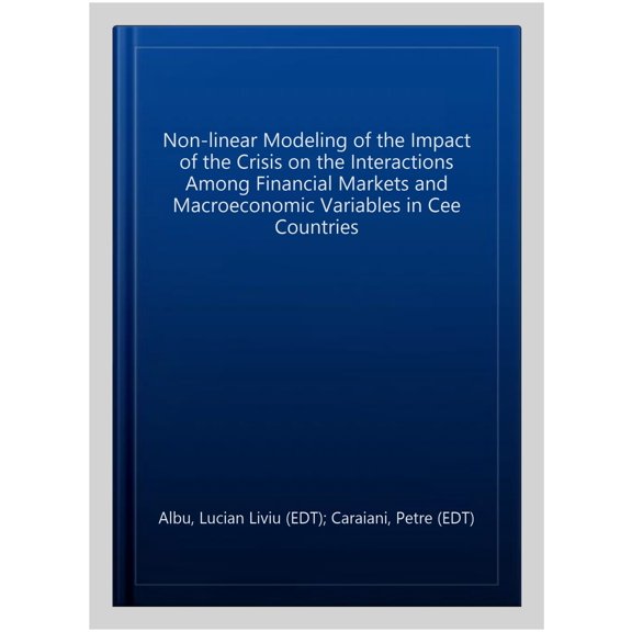 Pre-Owned Non-linear Modeling of the Impact of the Crisis on the Interactions Among Financial Markets and Macroeconomic Variables in Cee Countries