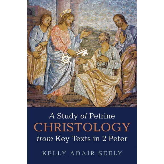 A Study of Petrine Christology from Key Texts in 2 Peter (Hardcover)