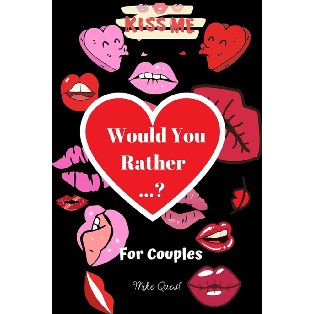 Would You Rather For Couples Kiss Me Cute, Thought Provoking and