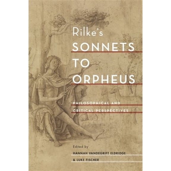 Pre-Owned Rilke's Sonnets to Orpheus: Philosophical and Critical Perspectives, (Paperback)