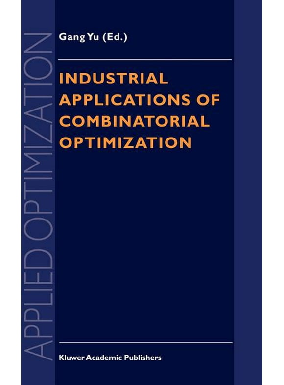 Applied Optimization: Industrial Applications of Combinatorial Optimization (Hardcover)