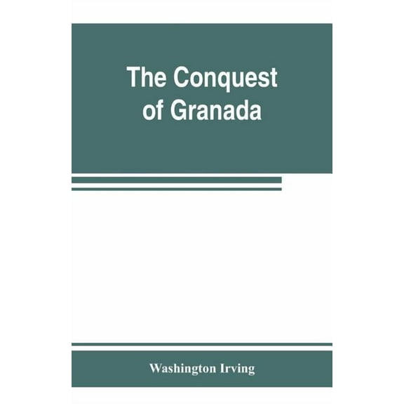 The conquest of Granada, (Paperback)