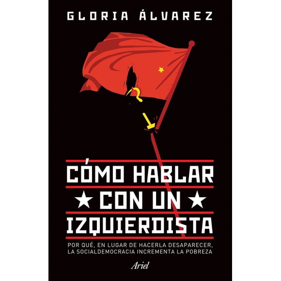 COMO HABLAR CON UN IZQUIERDISTA EDICIONES AKAL MEXICO GLORIA ALVAREZ CROSS