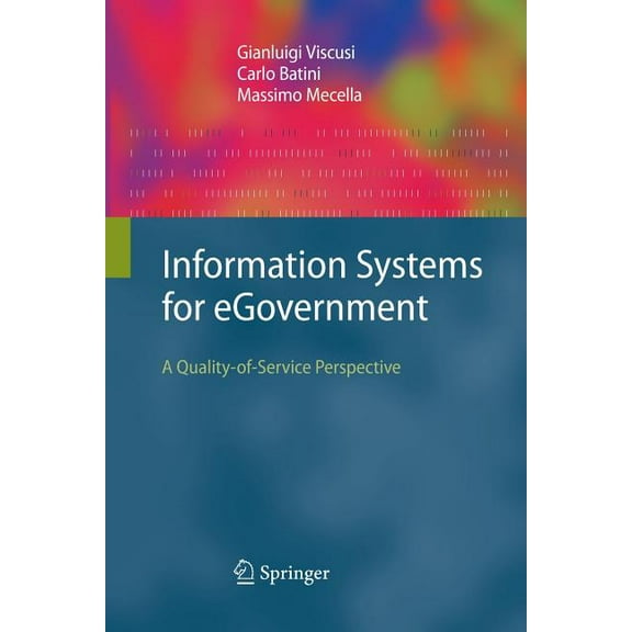 Information Systems for Egovernment: A Quality-Of-Service Perspective, (Paperback)