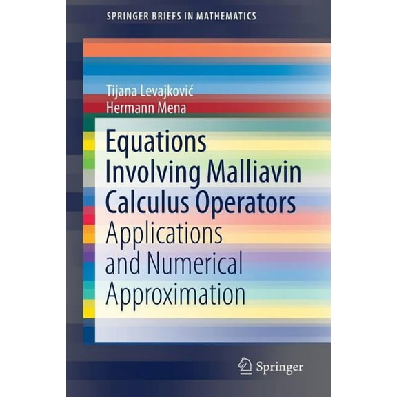 Springerbriefs in Mathematics Equations Involving Malliavin Calculus Operators: Applications and Numerical Approximation, (Paperback)