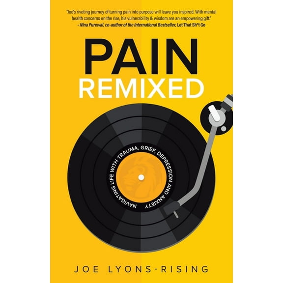 Pain Remixed: Navigating Life with Trauma, Grief, Depression and Anxiety, (Paperback)