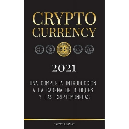 Finanzas: Cryptocurrency - 2022 : Una completa introducción a la cadena de bloques y las criptomonedas: (Bitcoin, Litecoin, Ethereum, Cardano, Polkadot, Bitcoin Cash, Stellar, Tether, Monero, Dogecoin y más...) (Paperback)