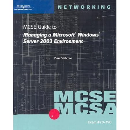 MCSE Guide to Managing a MS Windows Server 2003 Environment, Exam #70-290 [Paperback - Used]