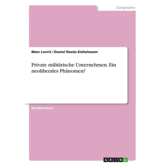 Private militärische Unternehmen. Ein neoliberales Phänomen? (Paperback)