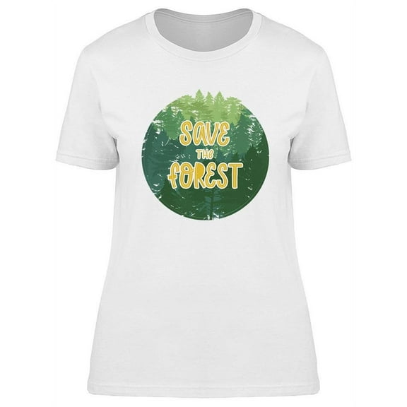 Save The Forest T-Shirt Women -Image by Shutterstock, Female Medium