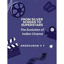 From Silver Screen to Superstars: The Evolution of Indian Cinema, (Paperback)