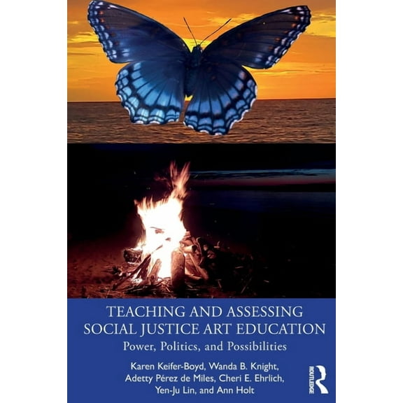 Teaching and Assessing Social Justice Art Education: Power, Politics, and Possibilities, (Paperback)