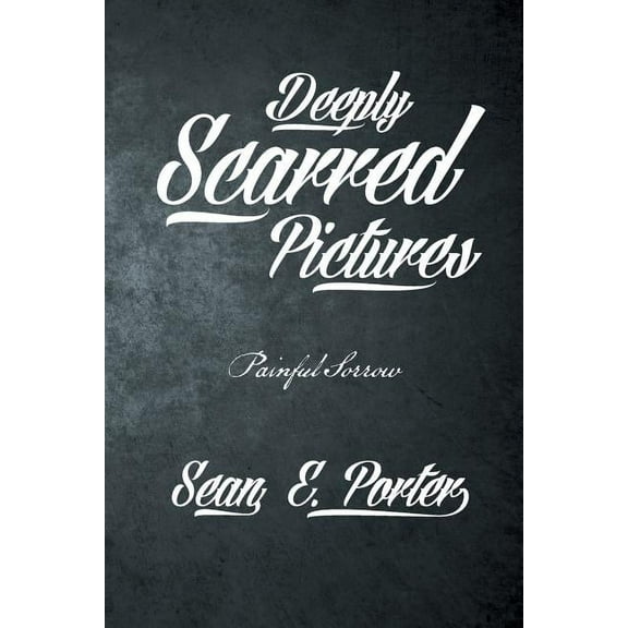 Deeply Scarred Pictures: Painful Sorrow