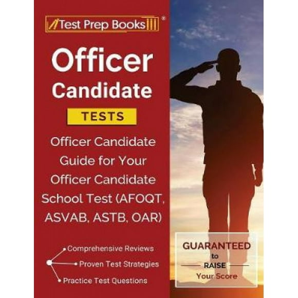 Tests de Candidat d'Officier : Guide de Candidat d'Officier pour Votre Test Scolaire de Candidat d'Officier (AFOQT, ASVAB, ASTB, OAR)