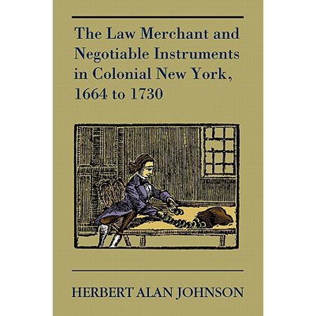 The Law Merchant And Negotiable Instruments In Colonial