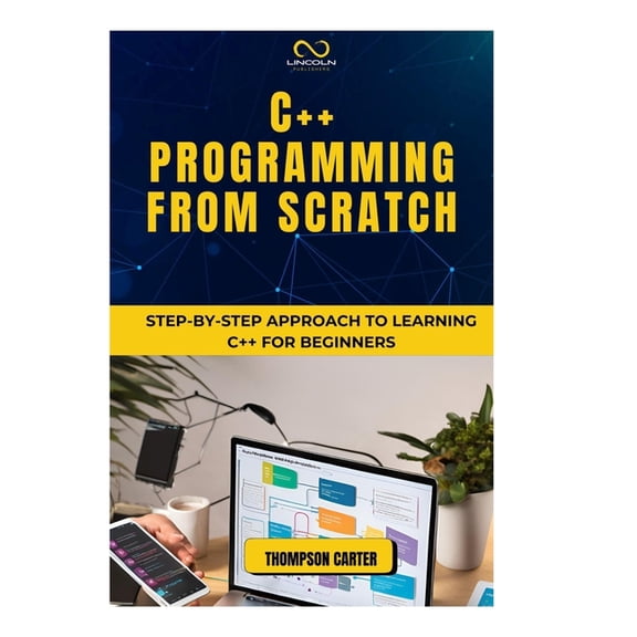 C Programming from Scratch: Step-by-Step Approach to Learning C for Beginners, (Paperback)