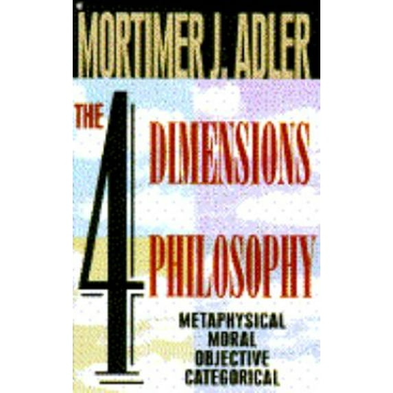 Pre-Owned The Four Dimensions of Philosophy : Metaphysical, Moral, Objective, Categorical (Board Book) 9780020301769