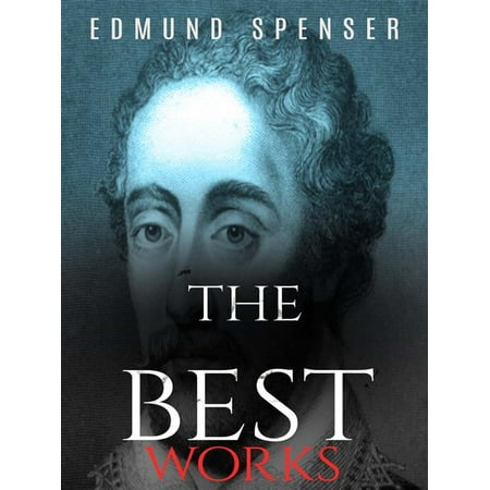 Edmund Spenser: The Best Works - eBook