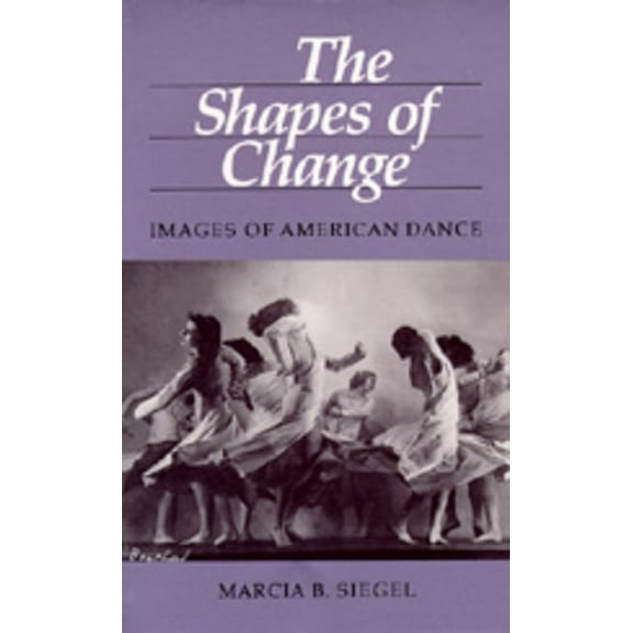 The Shapes of Change : Images of American Dance (Edition 1) (Paperback)