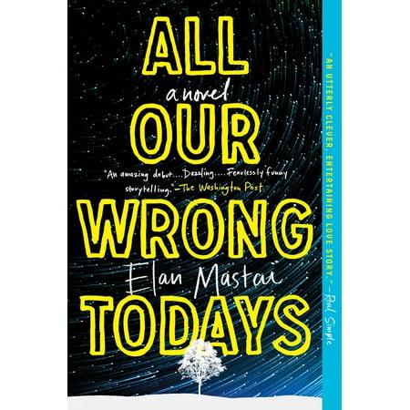 All Our Wrong Todays : A Novel (Best Fantasy Novels Of All Time)