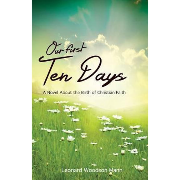 Pre-Owned Our First Ten Days: A Novel about the Birth of Christian Faith (Paperback) 0788027328 9780788027321