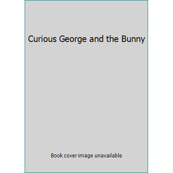 Pre-Owned Curious George and the Bunny by H. A. Rey (Paperback)