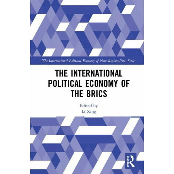 New Regionalisms The International Political Economy of the BRICS, (Hardcover)
