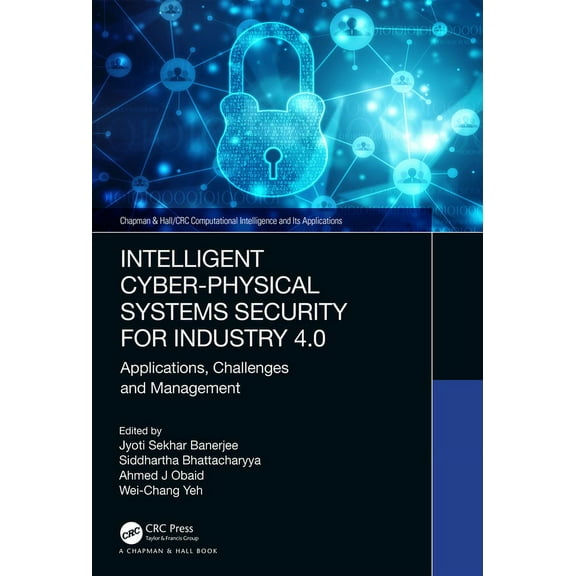 Chapman & Hall/CRC Computational Int Intelligent Cyber-Physical Systems Security for Industry 4.0: Applications, Challenges and Management, (Hardcover)