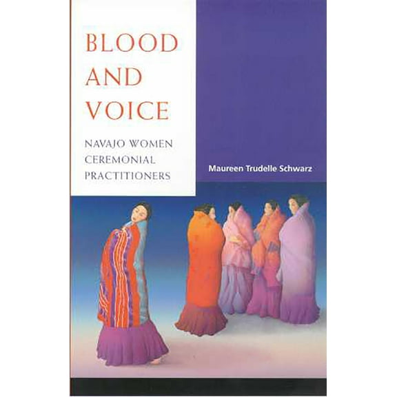 Blood and Voice : Navajo Women Ceremonial Practitioners (Paperback)