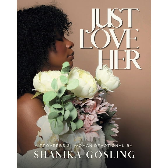 Just Love Her: A Proverbs 31 Devotional, (Paperback)